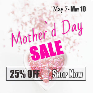 Mother`s Day SALE 25% OFF