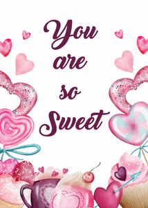 Valentine "You are so sweet"